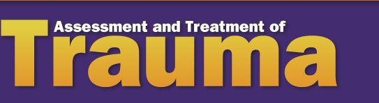 Assessment and Treatment of Trauma